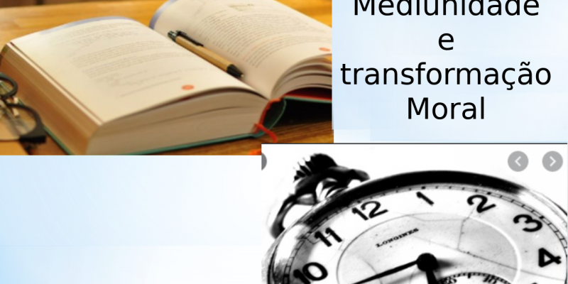 Mediunidade e transformação Moral