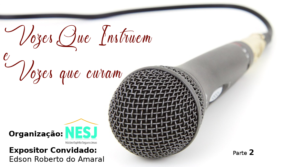 Vozes que Instruem e Vozes que Curam - Parte 2