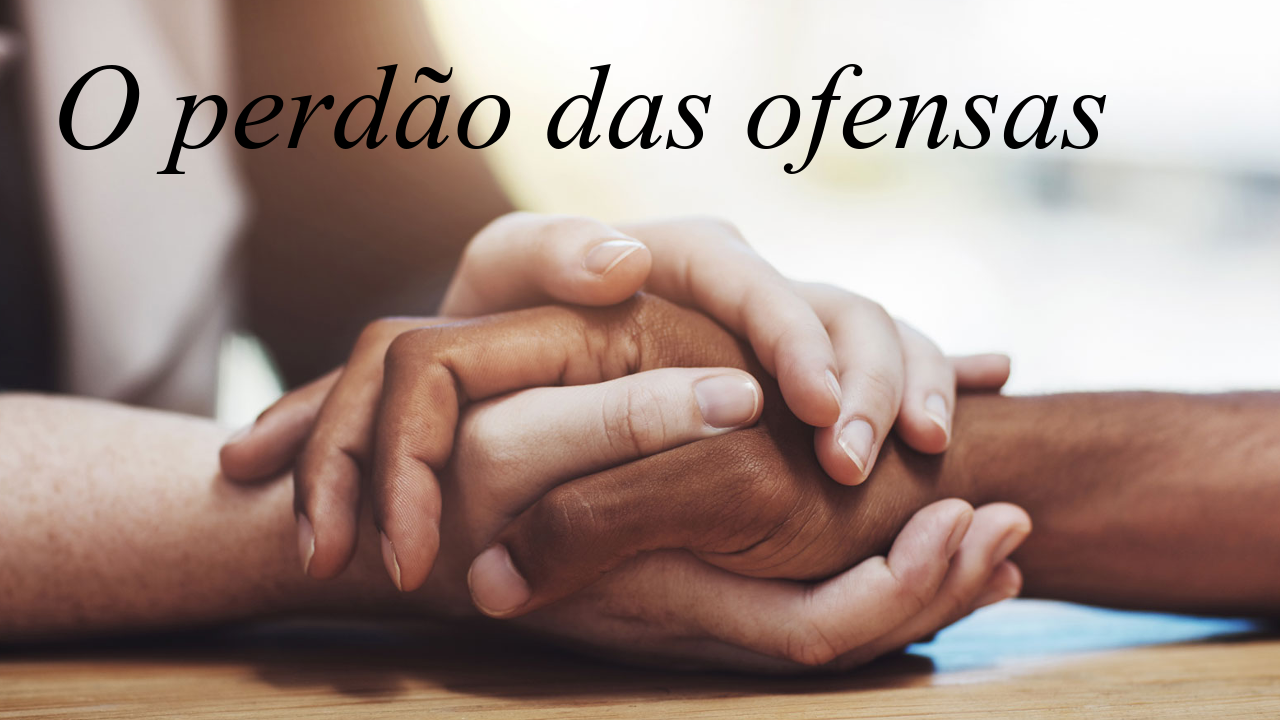 O perdão das ofensas